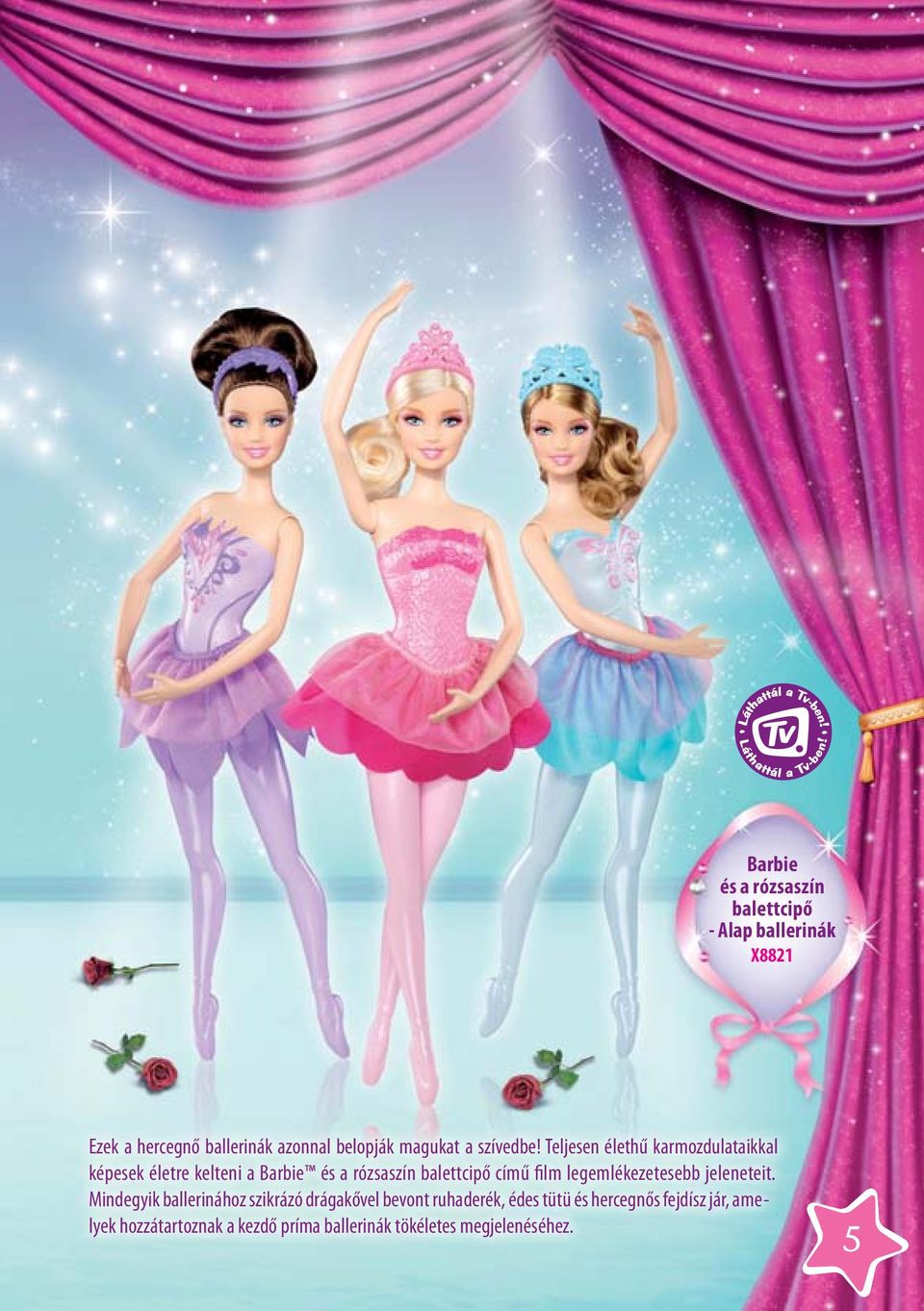 Teljesen élethű karmozdulataikkal képesek életre kelteni a Barbie és a rózsaszín balettcipő című film