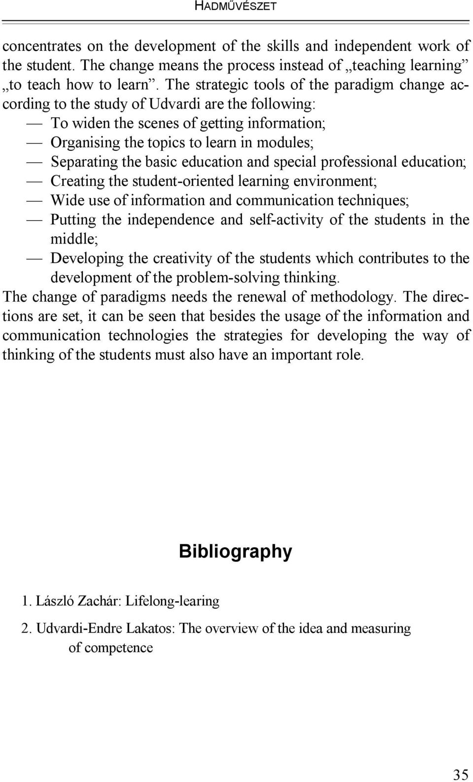 basic education and special professional education; Creating the student-oriented learning environment; Wide use of information and communication techniques; Putting the independence and