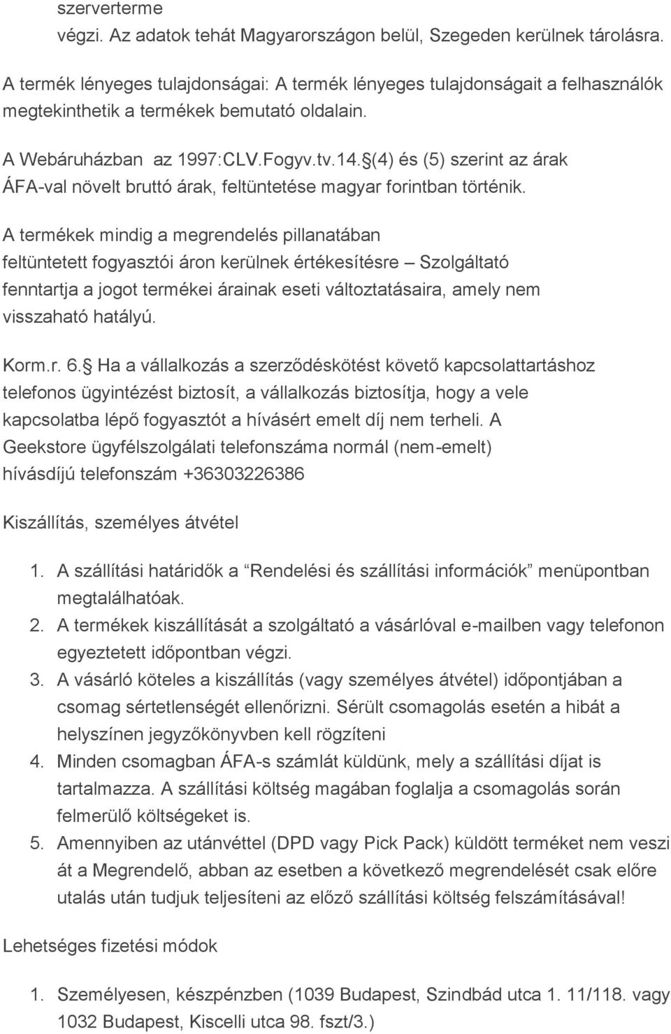 (4) és (5) szerint az árak ÁFA-val növelt bruttó árak, feltüntetése magyar forintban történik.