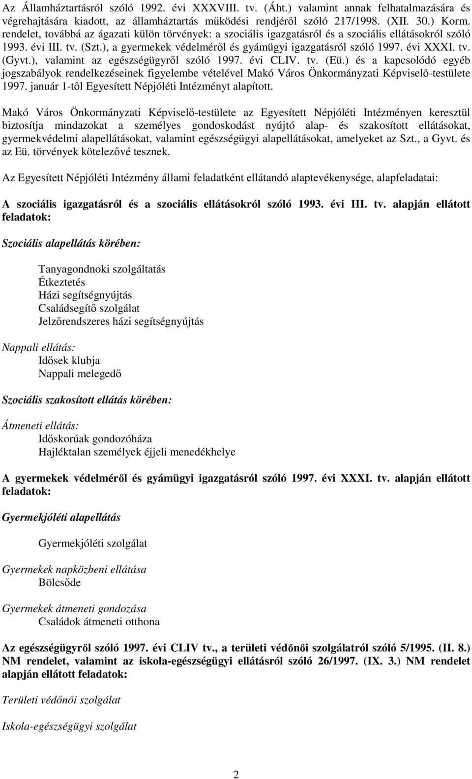évi XXXI. tv. (Gyvt.), valamint az egészségügyrıl szóló 1997. évi CLIV. tv. (Eü.