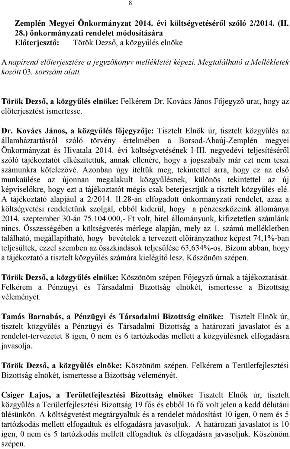 Török Dezső, a közgyűlés elnöke: Felkérem Dr.
