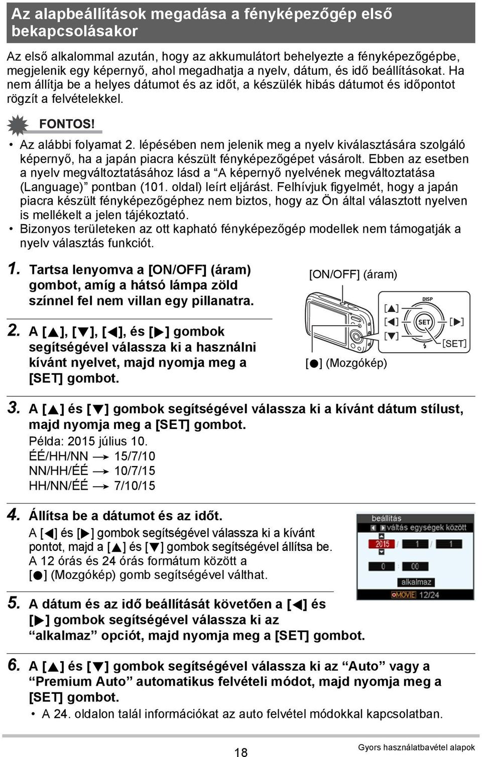 lépésében nem jelenik meg a nyelv kiválasztására szolgáló képernyő, ha a japán piacra készült fényképezőgépet vásárolt.