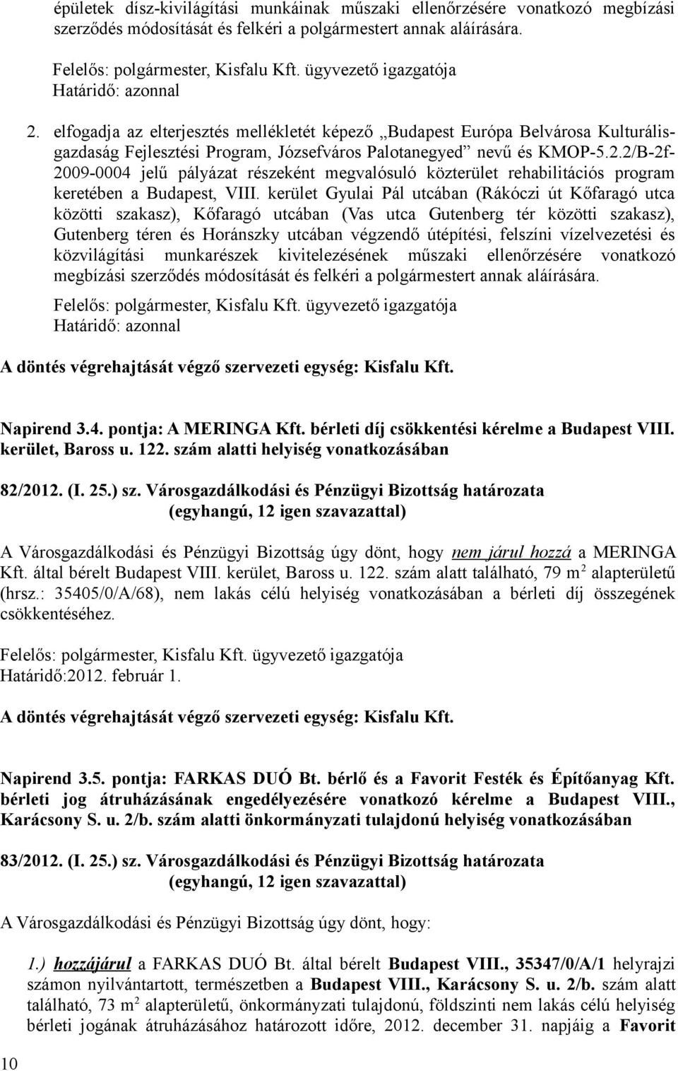 2/B-2f- 2009-0004 jelű pályázat részeként megvalósuló közterület rehabilitációs program keretében a Budapest, VIII.