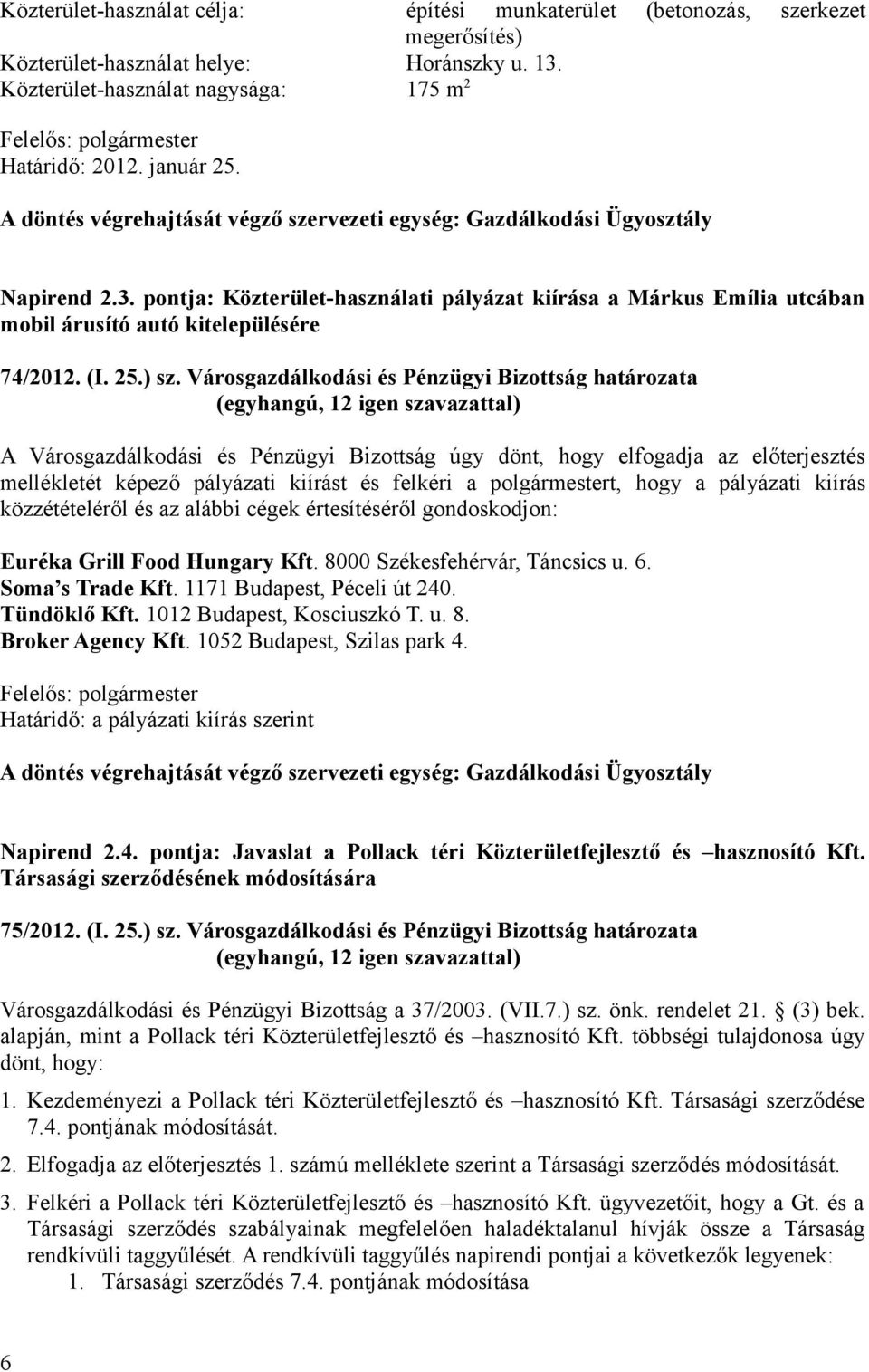 pontja: Közterület-használati pályázat kiírása a Márkus Emília utcában mobil árusító autó kitelepülésére 74/2012. (I. 25.) sz.