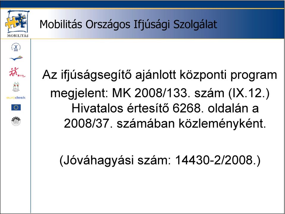 ) Hivatalos értesítő 6268. oldalán a 2008/37.