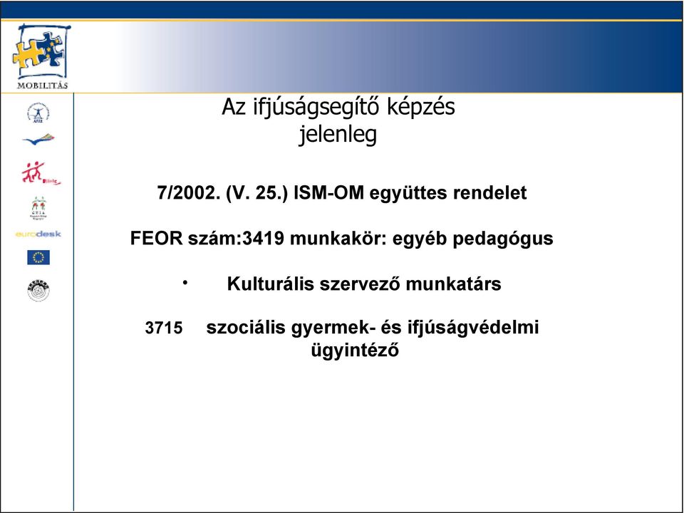 munkakör: egyéb pedagógus 3715 Kulturális