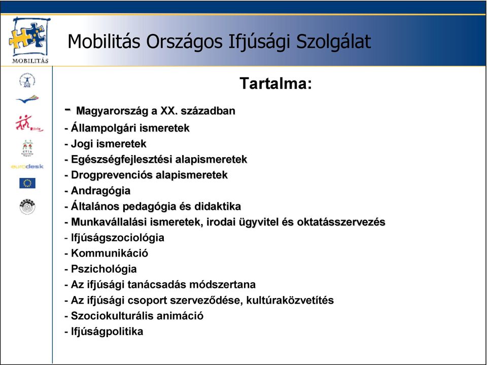 alapismeretek - Andragógia - Általános pedagógia és didaktika - Munkavállalási ismeretek, irodai ügyvitel és