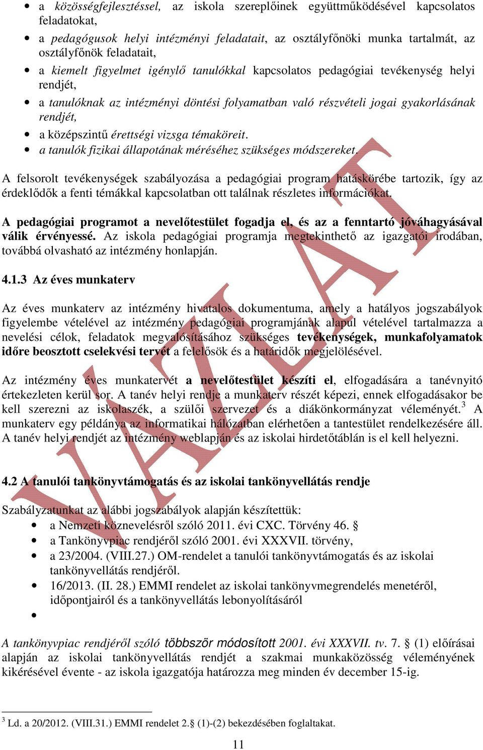 érettségi vizsga témaköreit. a tanulók fizikai állapotának méréséhez szükséges módszereket.