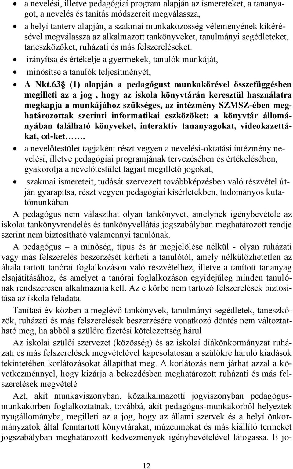 irányítsa és értékelje a gyermekek, tanulók munkáját, minősítse a tanulók teljesítményét, A Nkt.