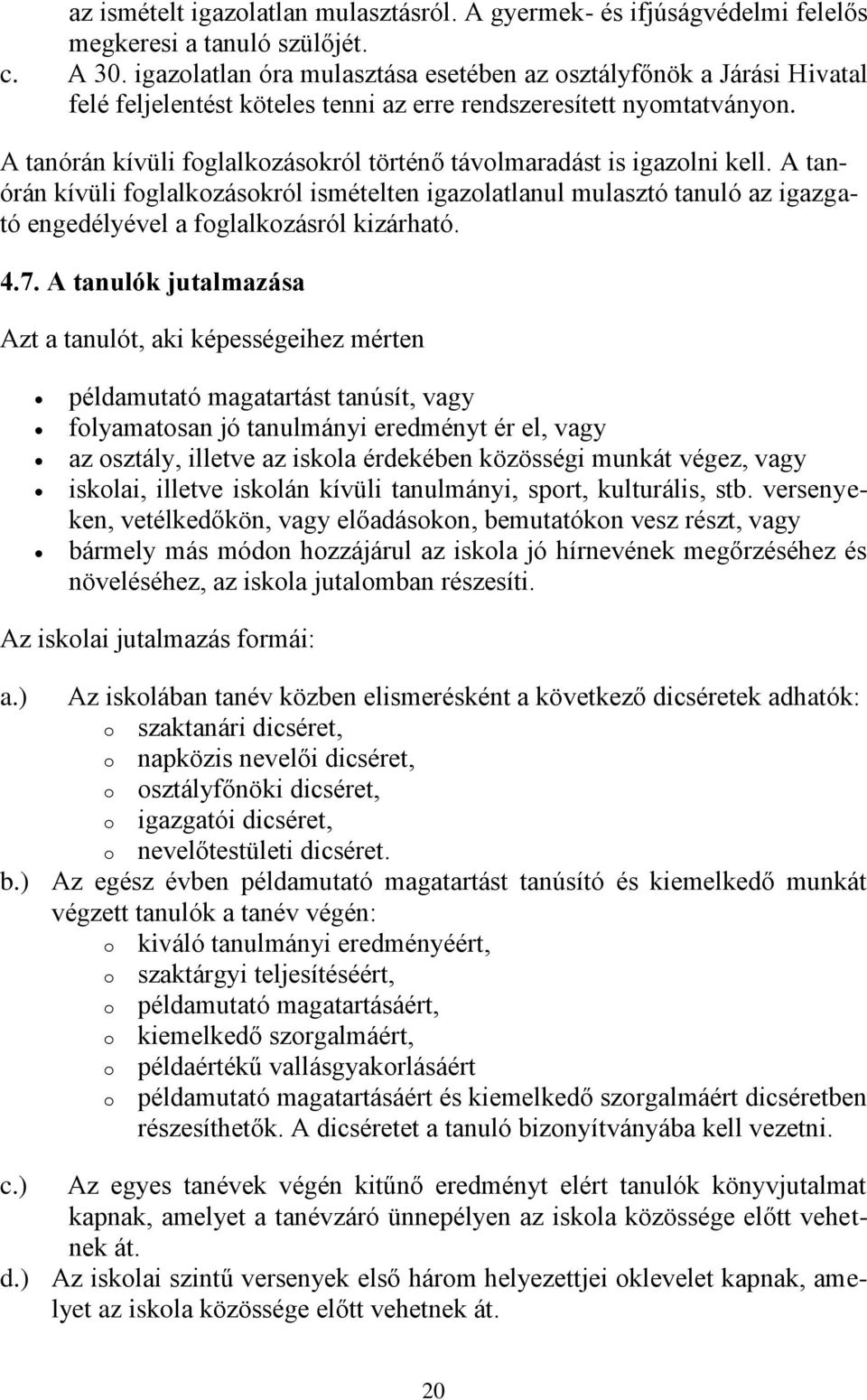 A tanórán kívüli foglalkozásokról történő távolmaradást is igazolni kell.