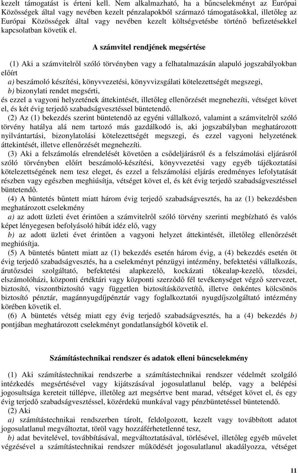 történő befizetésekkel kapcsolatban követik el.