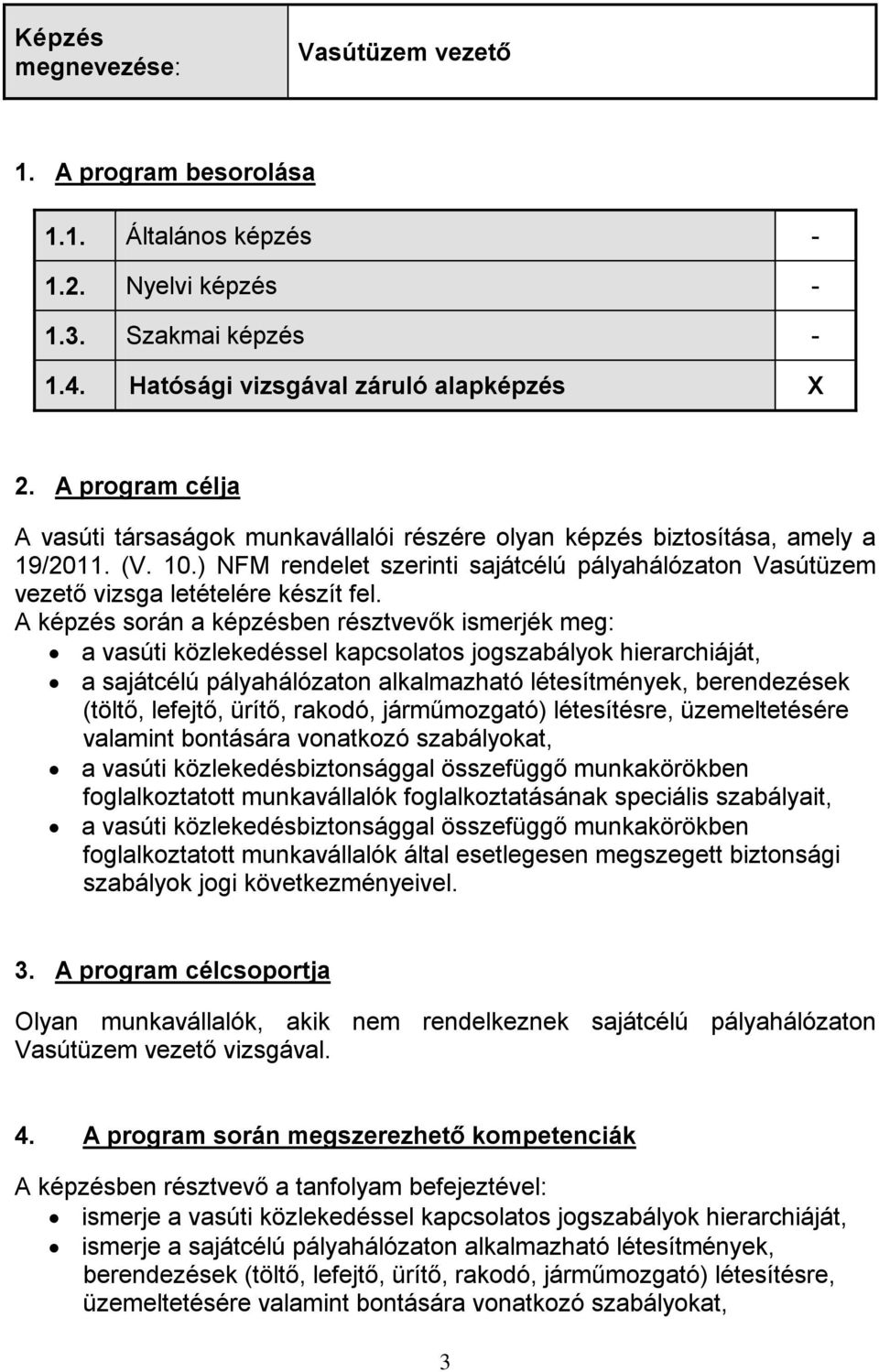 ) NFM rendelet szerinti sajátcélú pályahálózaton Vasútüzem vezető vizsga letételére készít fel.