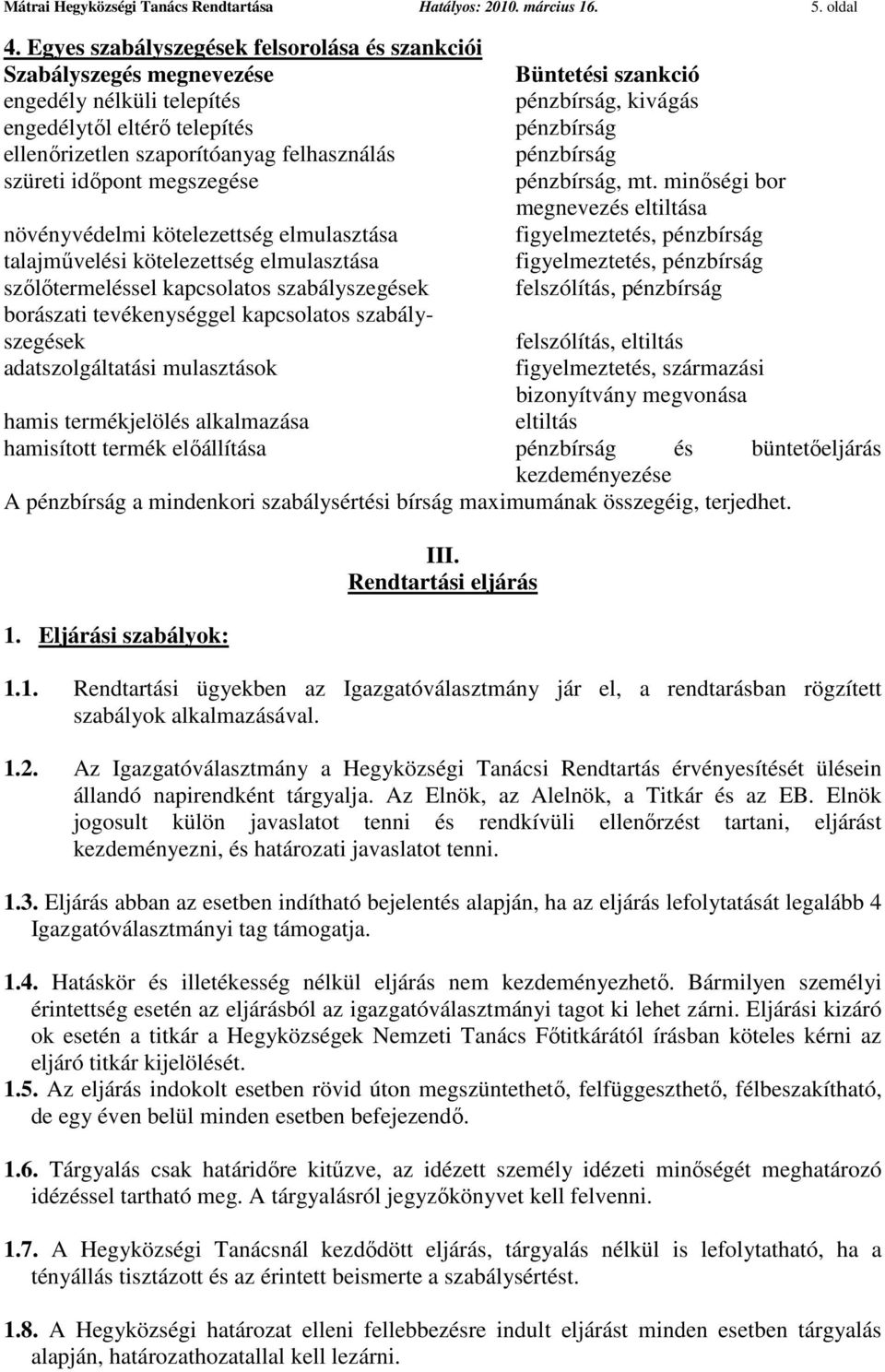 növényvédelmi kötelezettség elmulasztása talajművelési kötelezettség elmulasztása szőlőtermeléssel kapcsolatos szabályszegések borászati tevékenységgel kapcsolatos szabályszegések adatszolgáltatási