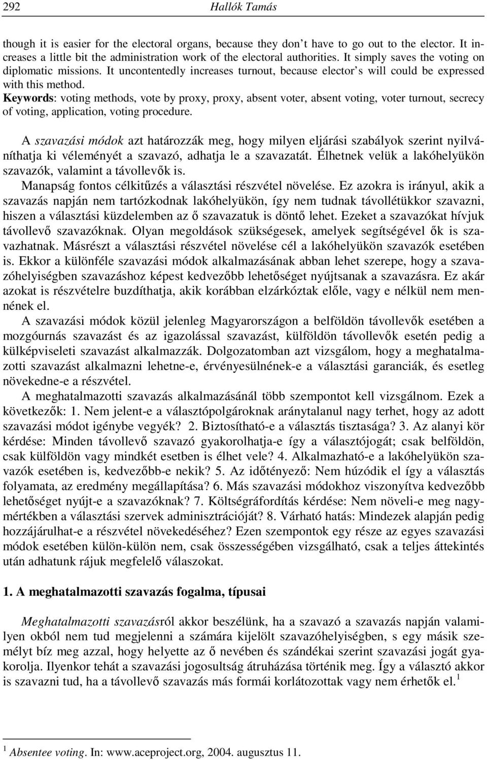 Keywords: voting methods, vote by proxy, proxy, absent voter, absent voting, voter turnout, secrecy of voting, application, voting procedure.