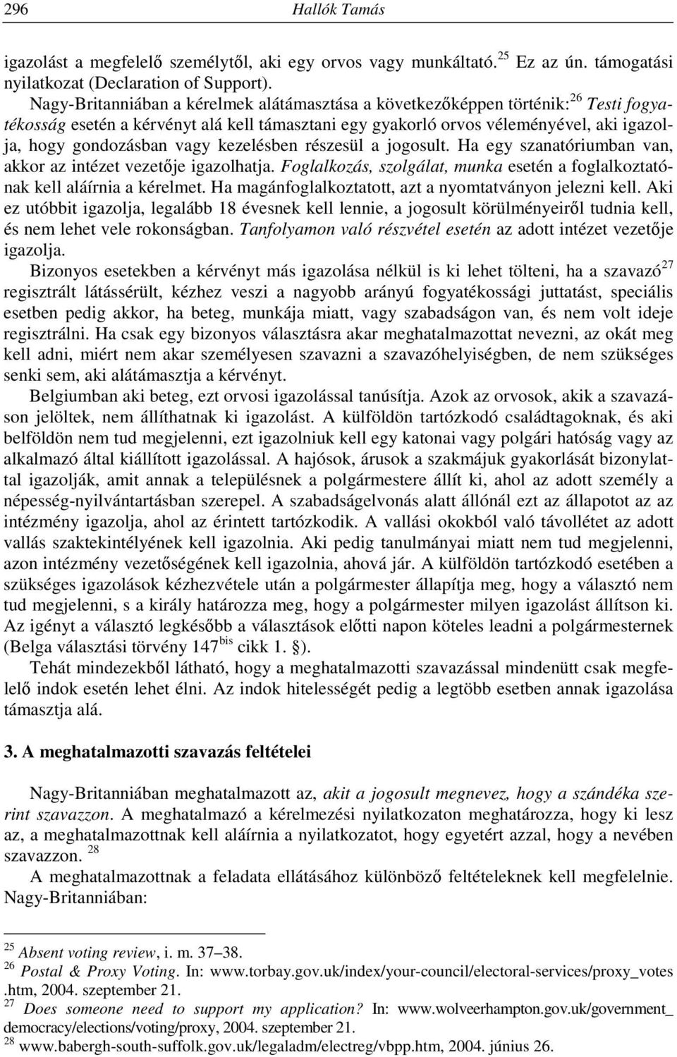 vagy kezelésben részesül a jogosult. Ha egy szanatóriumban van, akkor az intézet vezetője igazolhatja. Foglalkozás, szolgálat, munka esetén a foglalkoztatónak kell aláírnia a kérelmet.
