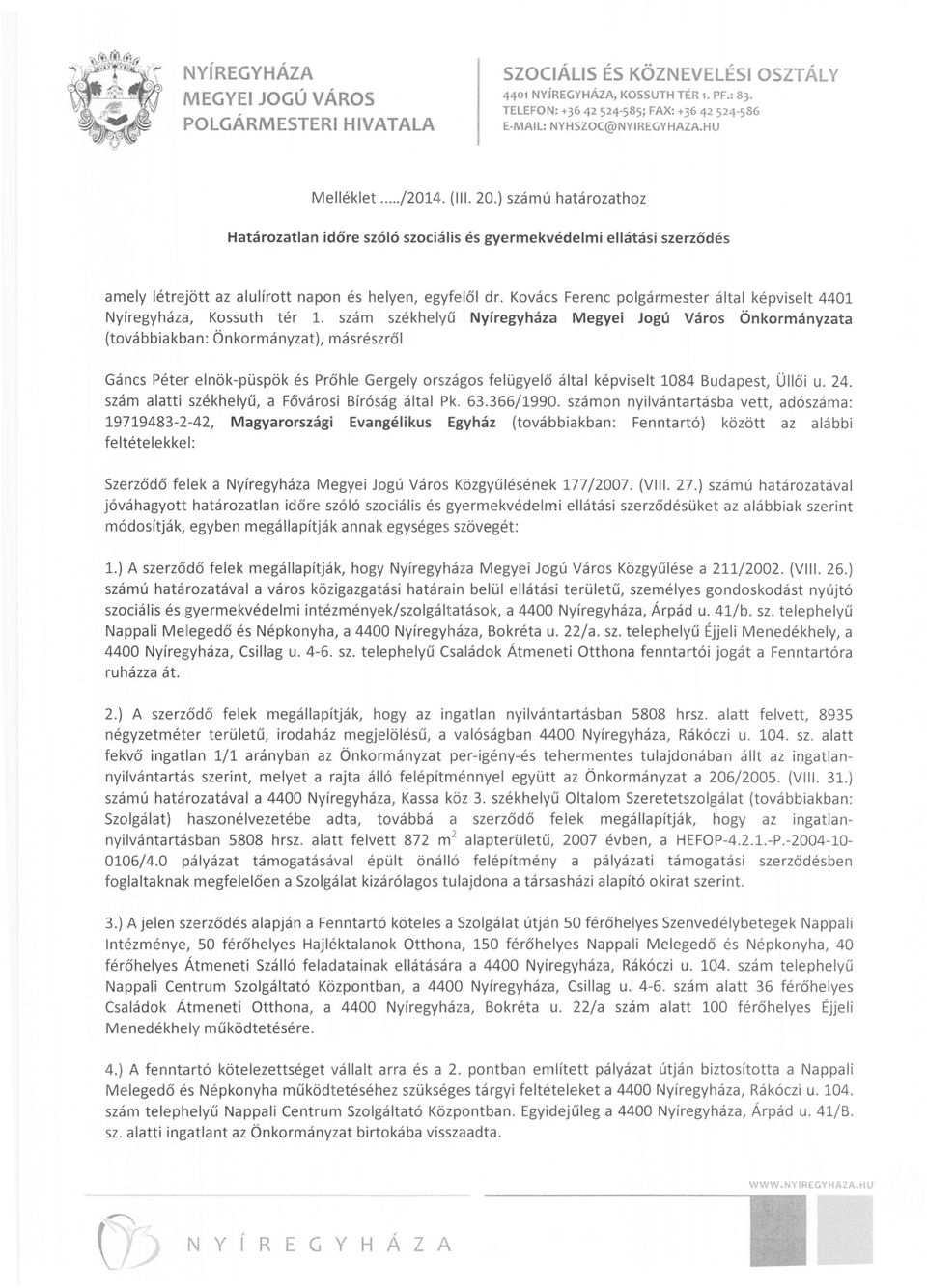 Kovács Ferenc polgármester által képviselt 4401 Nyíregyháza, Kossuth tér 1.