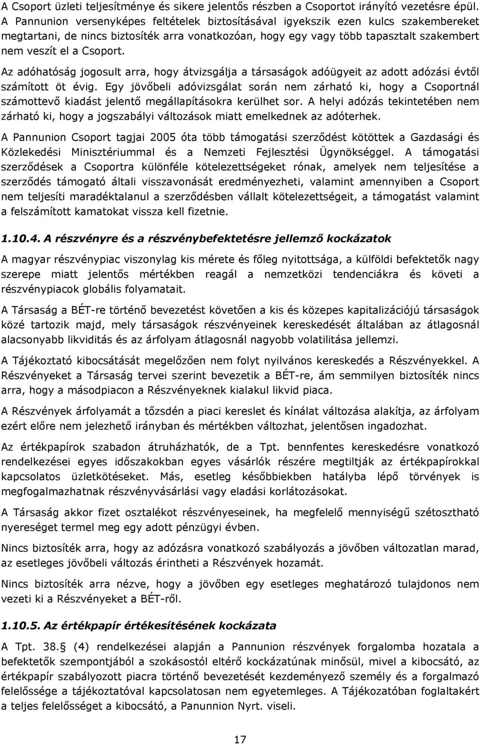 Csoport. Az adóhatóság jogosult arra, hogy átvizsgálja a társaságok adóügyeit az adott adózási évtől számított öt évig.