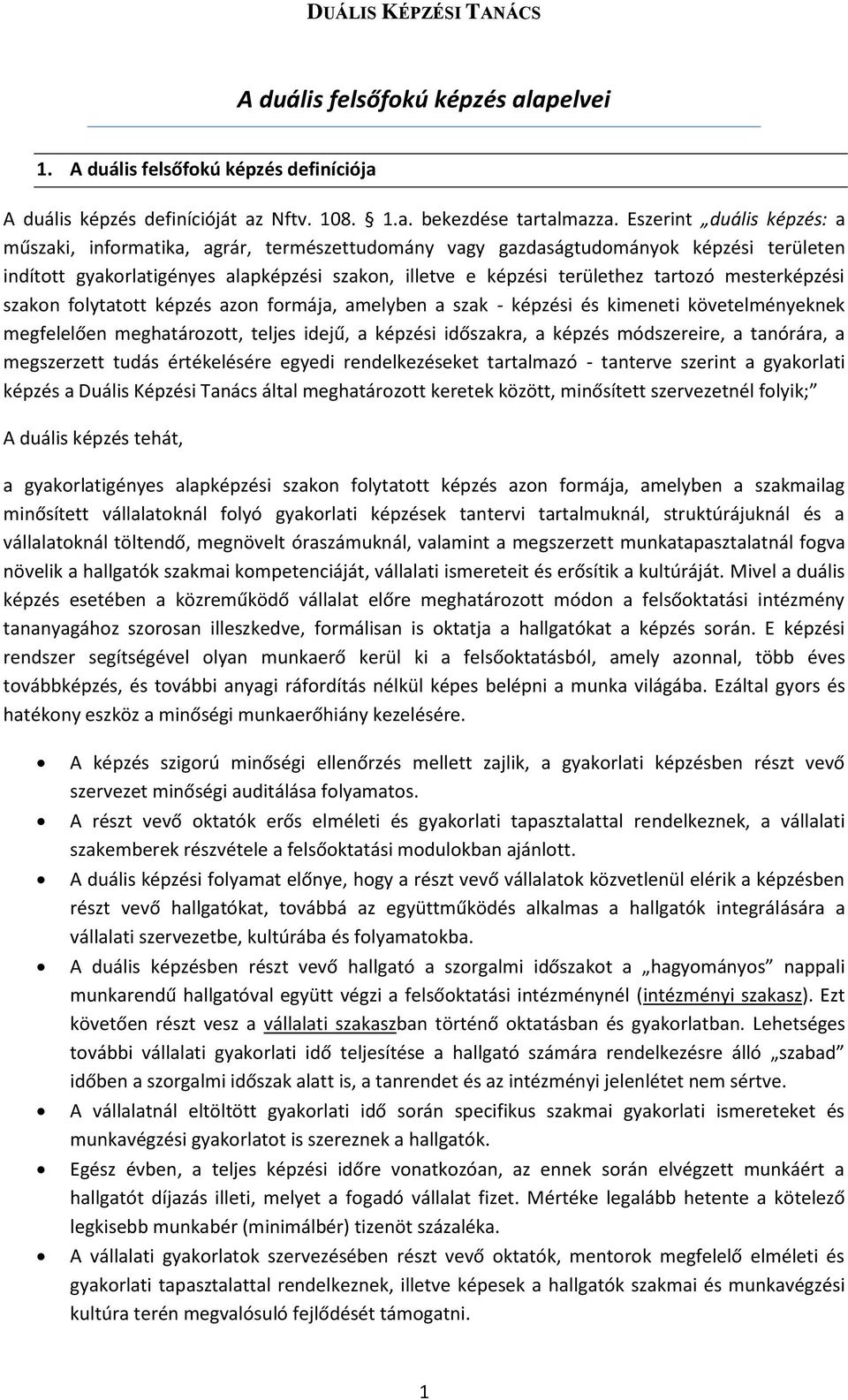 mesterképzési szakn flytattt képzés azn frmája, amelyben a szak - képzési és kimeneti követelményeknek megfelelően meghatárztt, teljes idejű, a képzési időszakra, a képzés módszereire, a tanórára, a