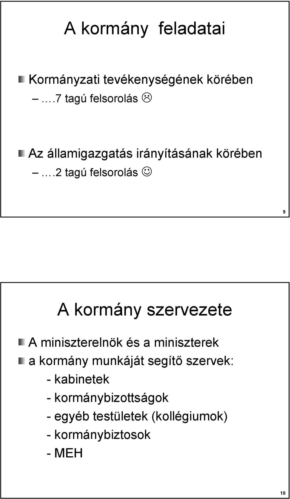 2 tagú felsorolás 9 A kormány szervezete A miniszterelnök és a miniszterek a