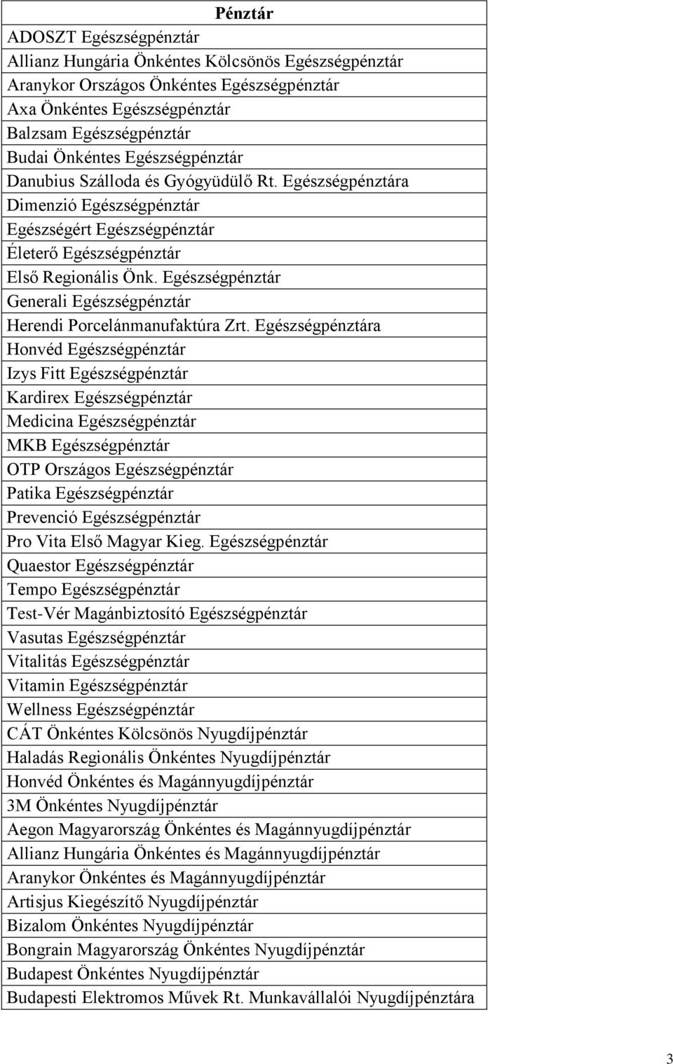 Egészségpénztár Generali Egészségpénztár Herendi Porcelánmanufaktúra Zrt.