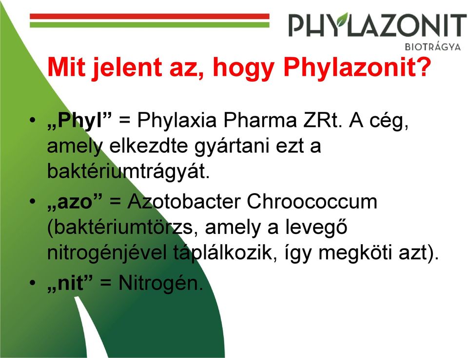 azo = Azotobacter Chroococcum (baktériumtörzs, amely a