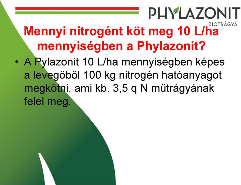 A Pylazonit 10 L/ha mennyiségben képes a