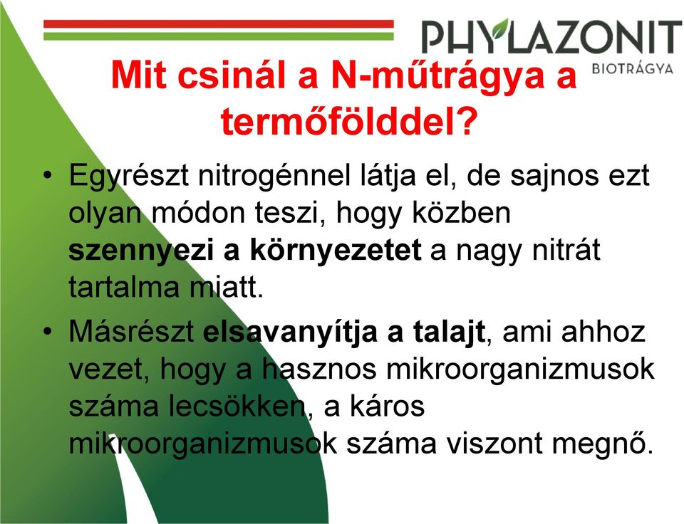 szennyezi a környezetet a nagy nitrát tartalma miatt.