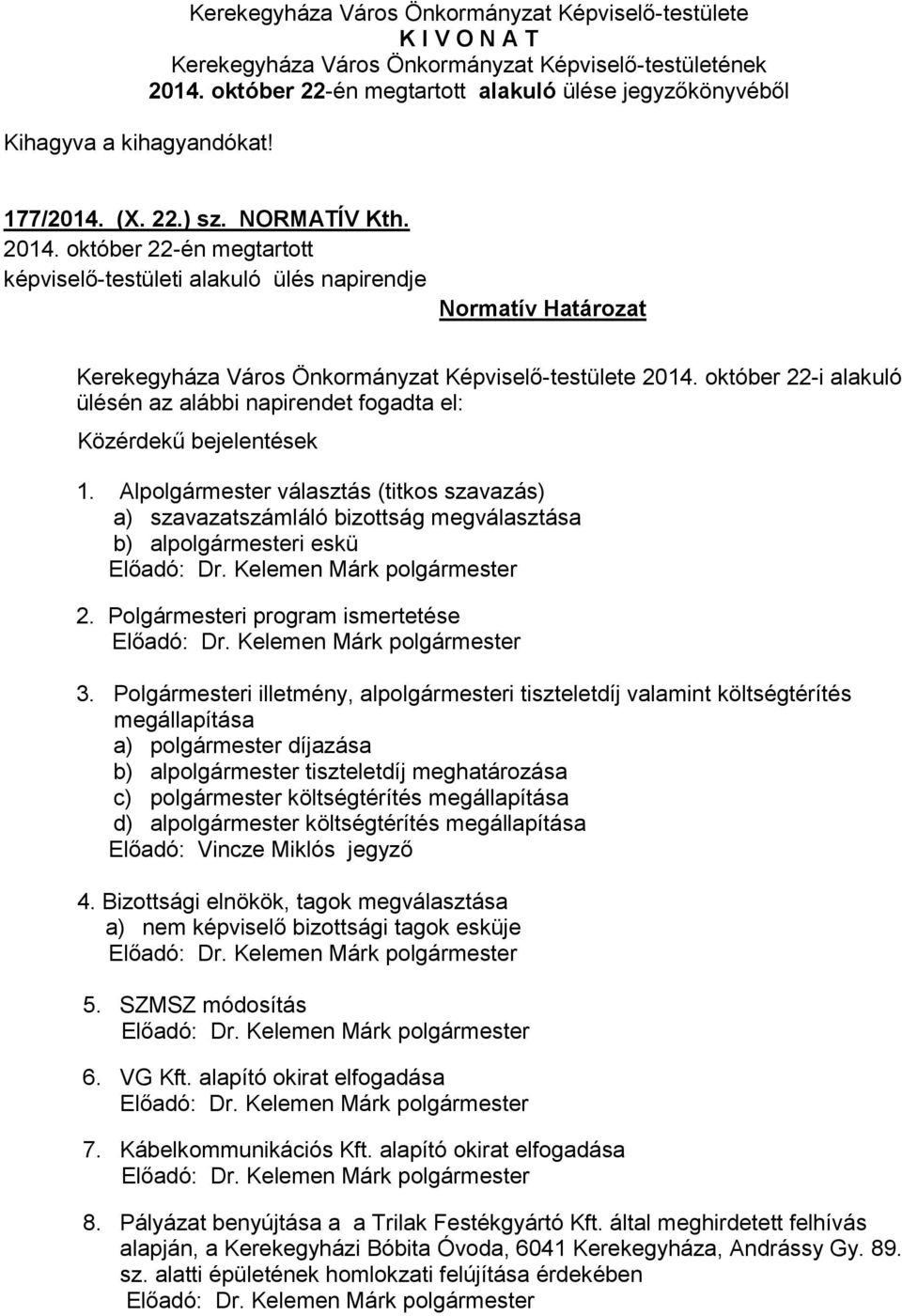 Kelemen Márk 2. Polgármesteri program ismertetése Előadó: Dr. Kelemen Márk 3.