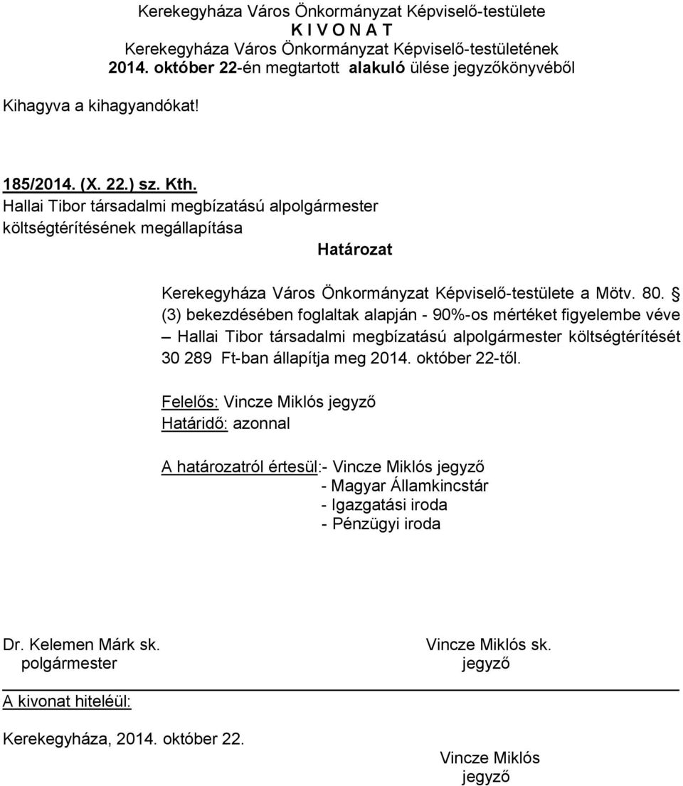 (3) bekezdésében foglaltak alapján - 90%-os mértéket figyelembe véve Hallai Tibor társadalmi megbízatású al