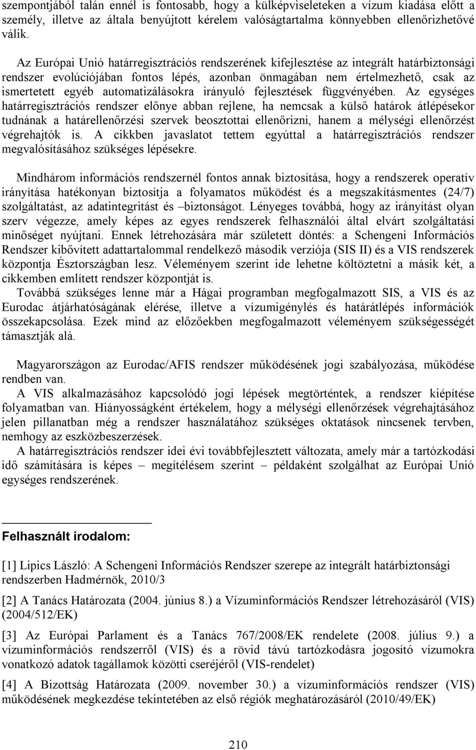 automatizálásokra irányuló fejlesztések függvényében.