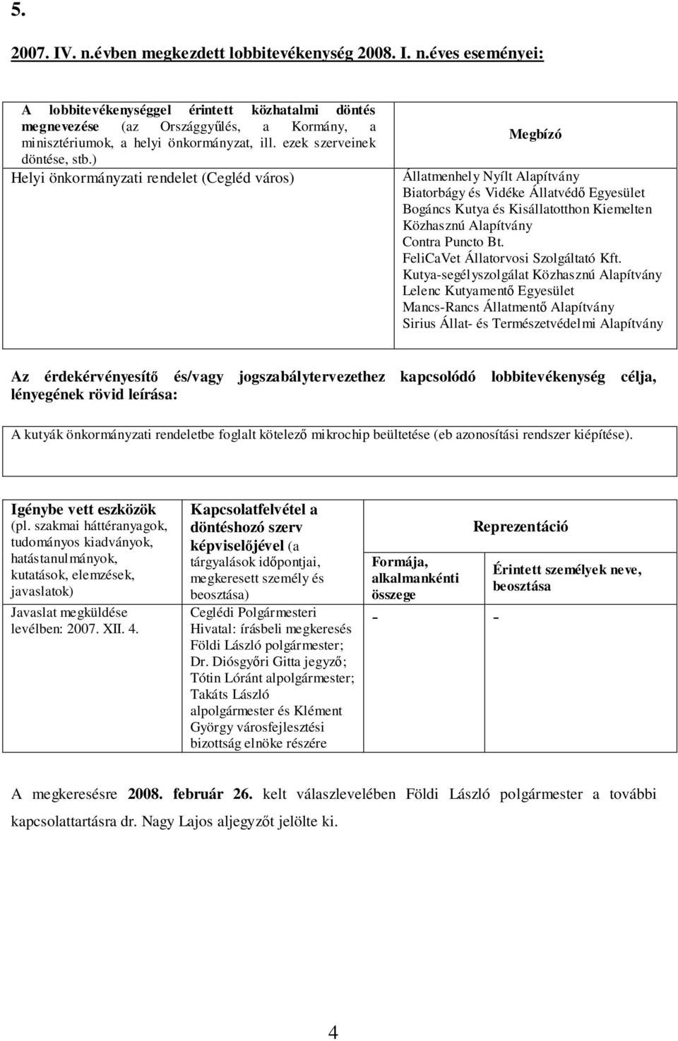 Diósgyőri Gitta jegyző; Tótin Lóránt alpolgármester; Takáts László alpolgármester és Klément György városfejlesztési bizottság