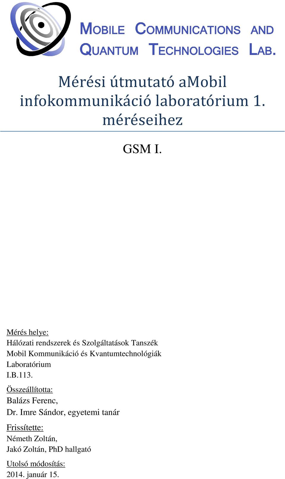 Kvantumtechnológiák Laboratórium I.B.113. Összeállította: Balázs Ferenc, Dr.