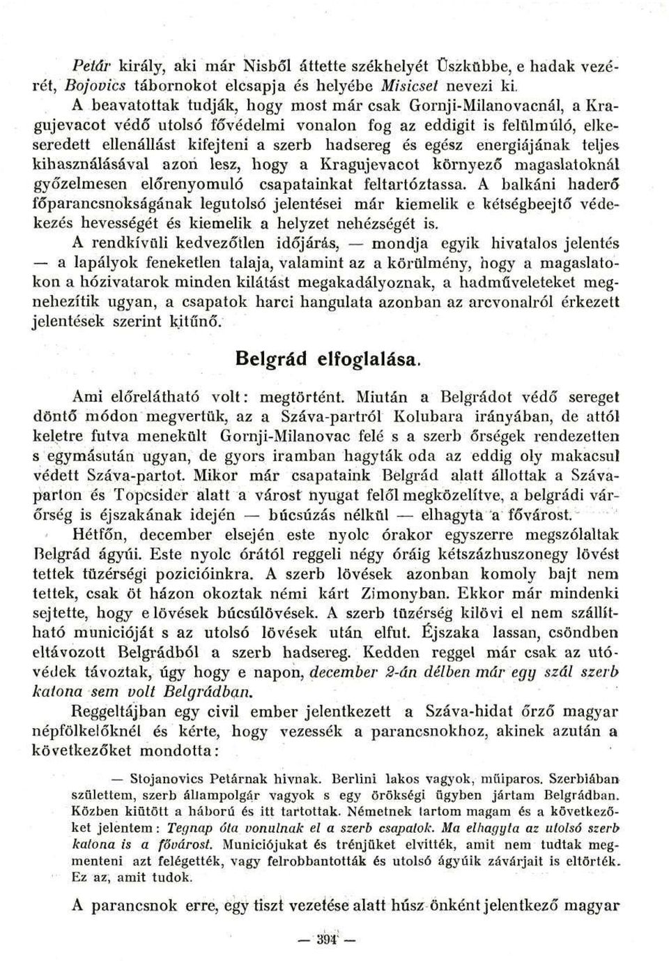 környező magaslatoknál győzelmesen előrenyomuló csapatainkat feltartóztassa.