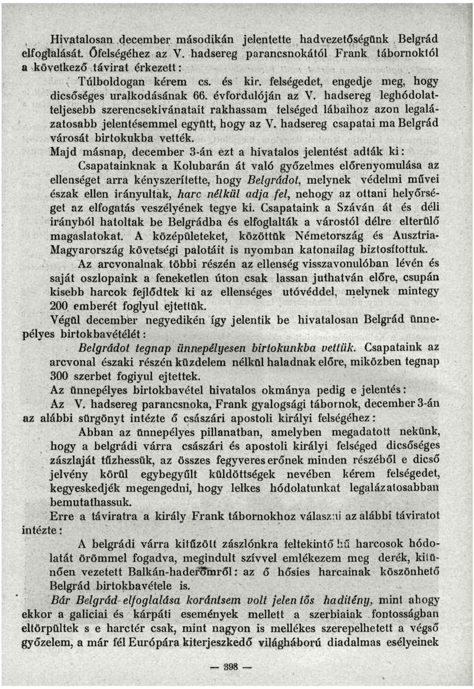 hadsereg leghódolatteljesebb szerencsekivánatait rakhassam felséged lábaihoz azon legalázatosabb jelentésemmel együtt, hogy az V. hadsereg csapatai ma Belgrád városát birtokukba vették.