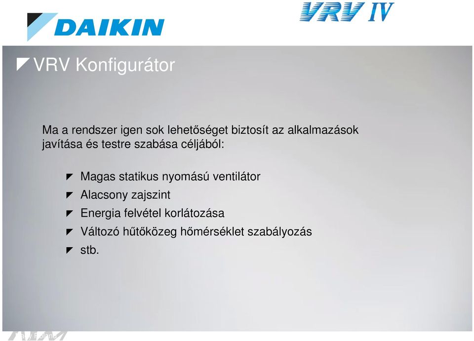 nyomású ventilátor Alacsony zajszint Energia felvétel korlátozása