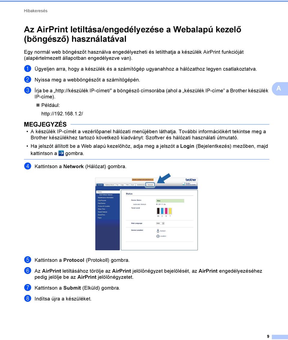 c Írja be a http://készülék IP-címet/ a böngésző címsorába (ahol a készülék IP-címe a Brother készülék IP-címe). Például: http://9.68.