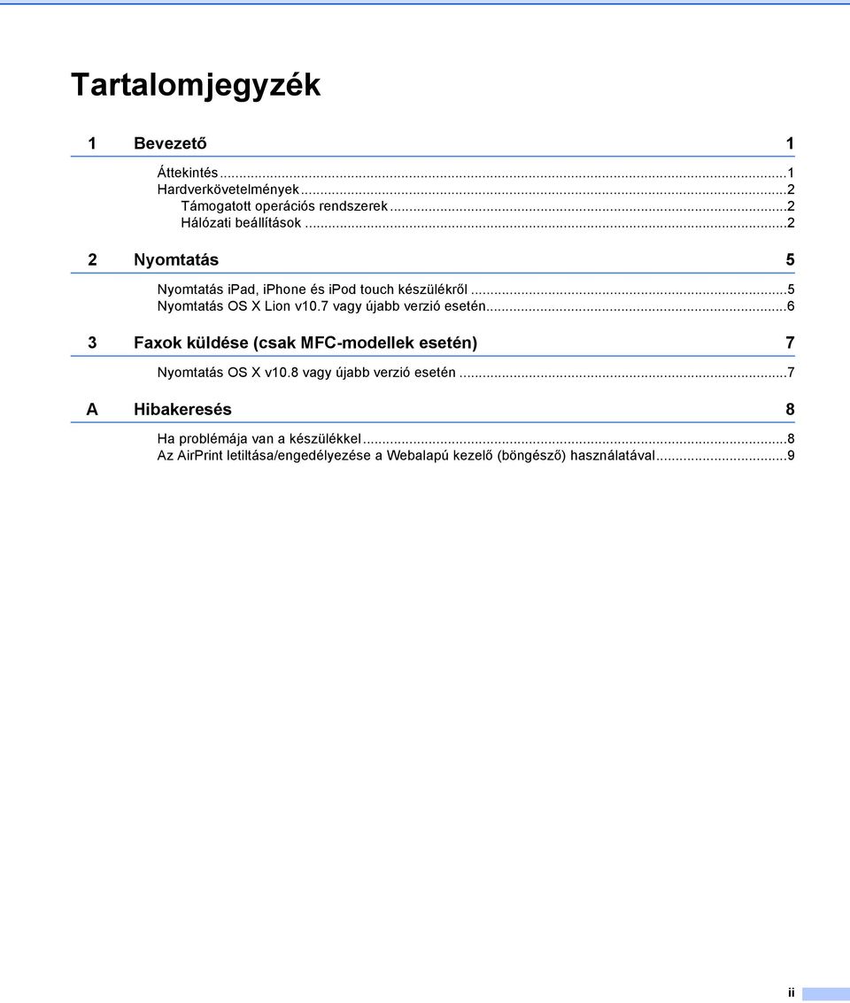 ..6 3 Faxok küldése (csak MFC-modellek esetén) 7 Nyomtatás OS X v0.8 vagy újabb verzió esetén.