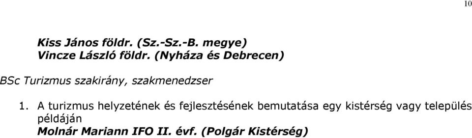 A turizmus helyzetének és fejlesztésének bemutatása egy