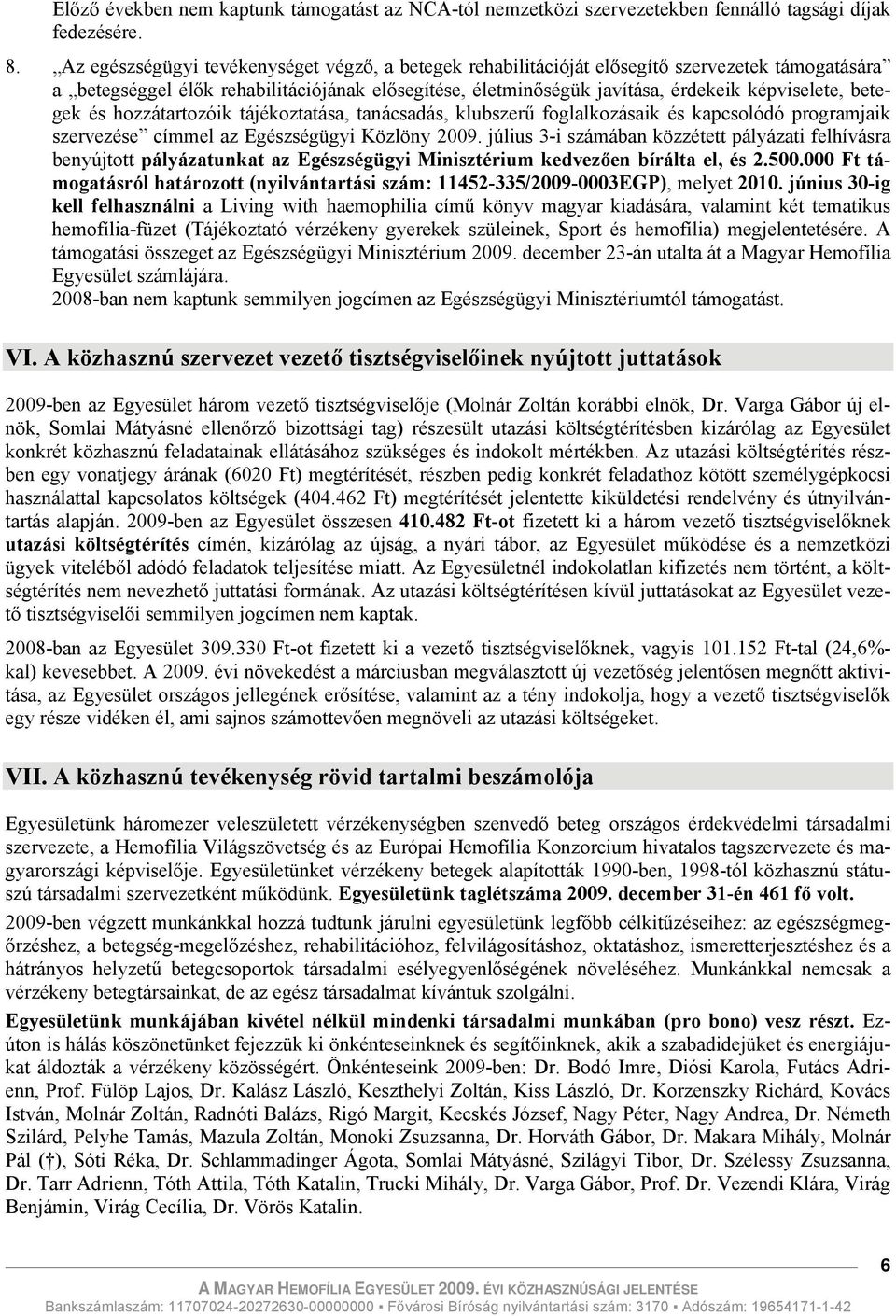 betegek és hozzátartozóik tájékoztatása, tanácsadás, klubszerű foglalkozásaik és kapcsolódó programjaik szervezése címmel az Egészségügyi Közlöny 2009.