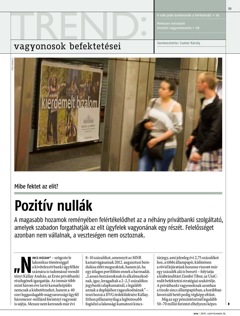 Felelősséget azonban nem vállalnak, a veszteségen nem osztoznak.
