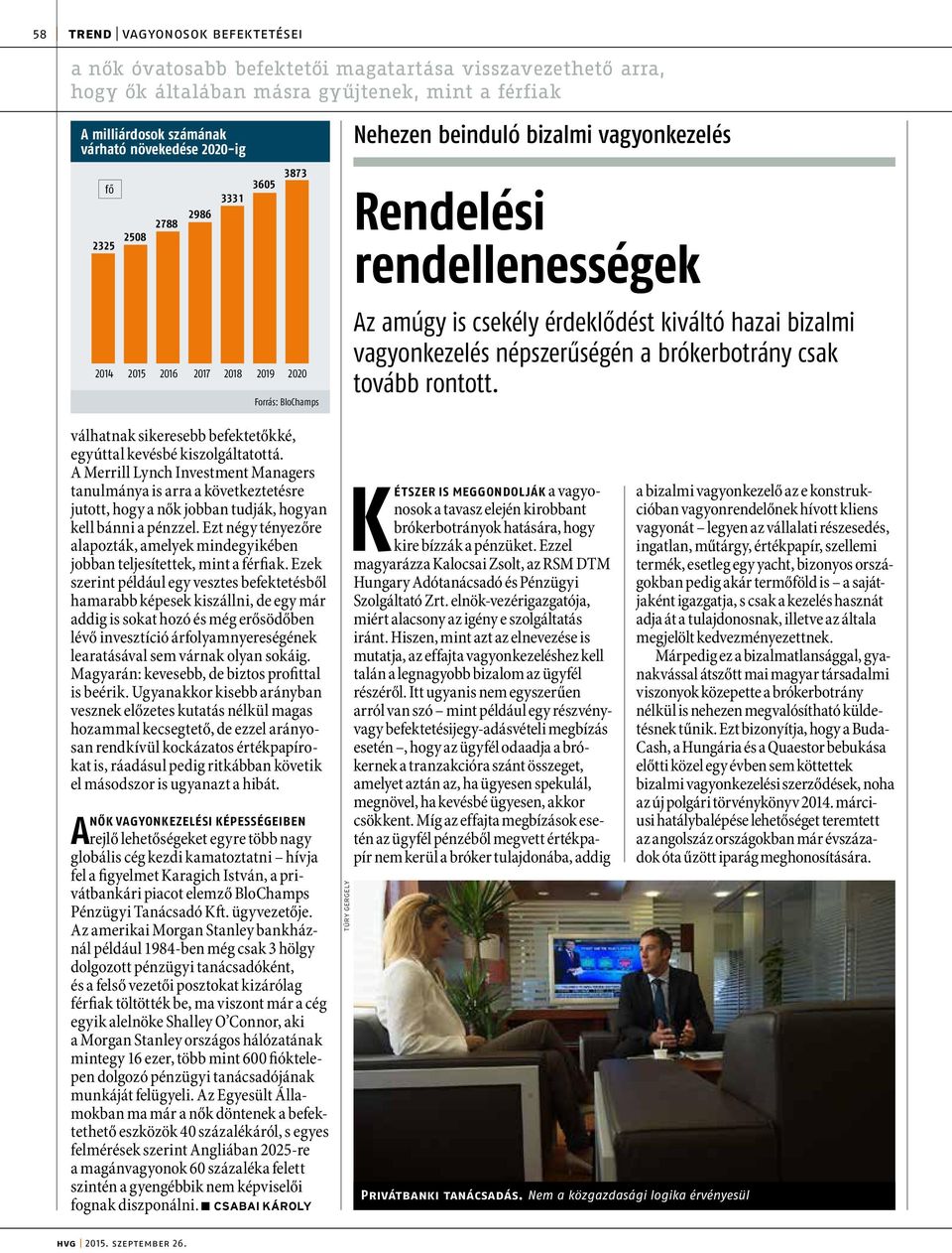 A Merrill Lynch Investment Managers tanulmánya is arra a következtetésre jutott, hogy a nők jobban tudják, hogyan kell bánni a pénzzel.