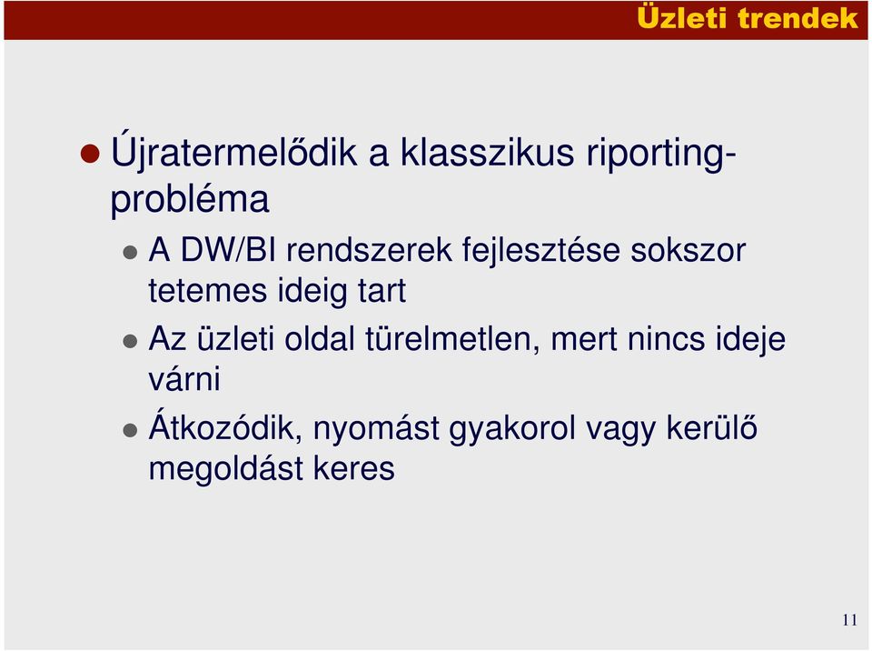 tetemes ideig tart Az üzleti oldal türelmetlen, mert