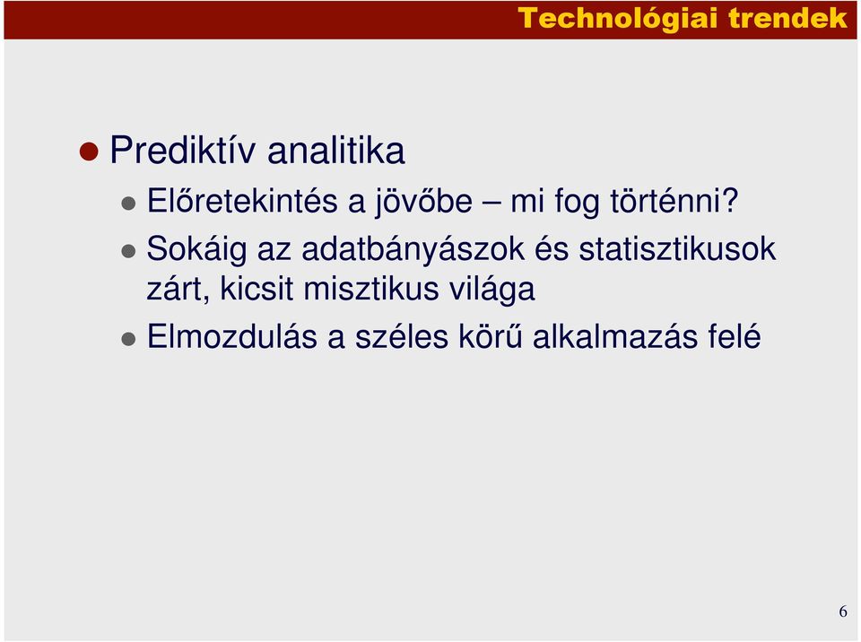 Sokáig az adatbányászok és statisztikusok zárt,