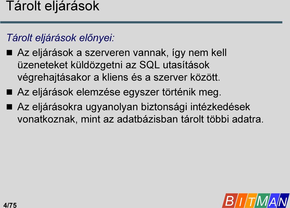 szerver között. Az eljárások elemzése egyszer történik meg.