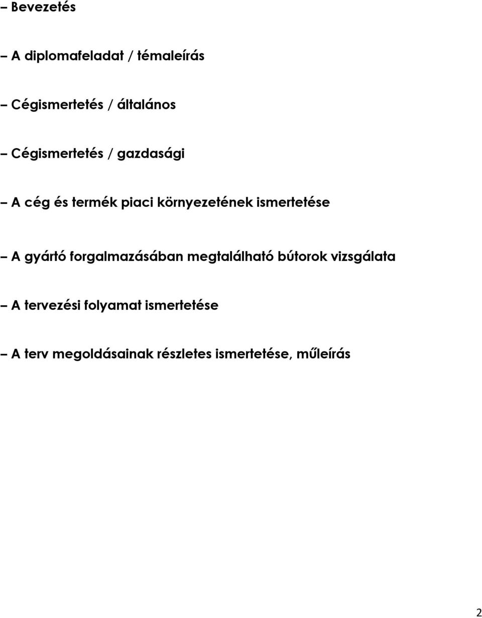ismertetése A gyártó forgalmazásában megtalálható bútorok vizsgálata A