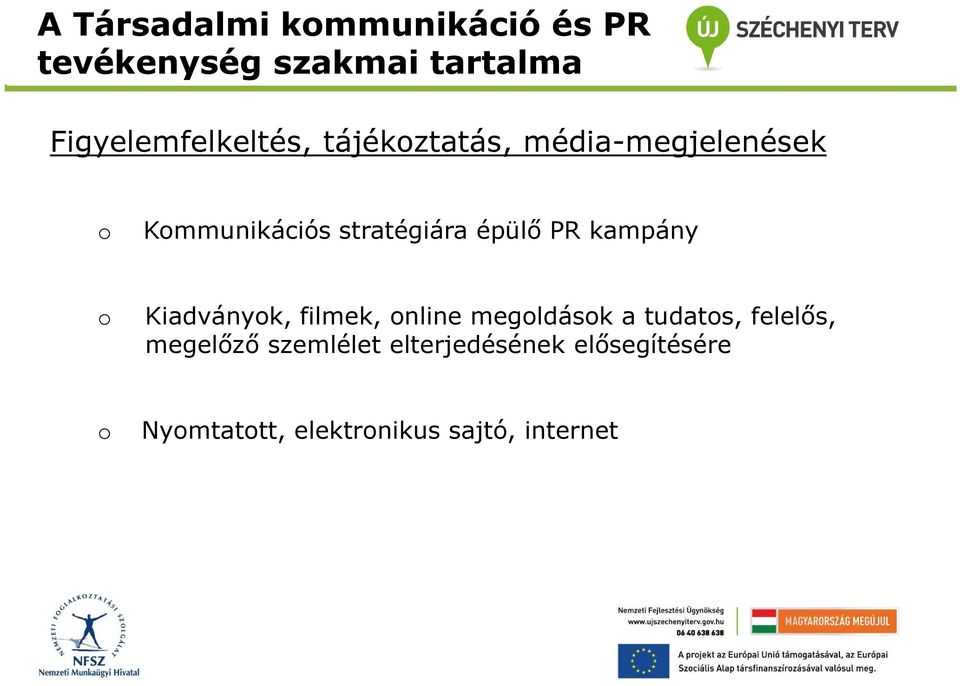 Kiadványk, filmek, nline megldásk a tudats, felelős, megelőző