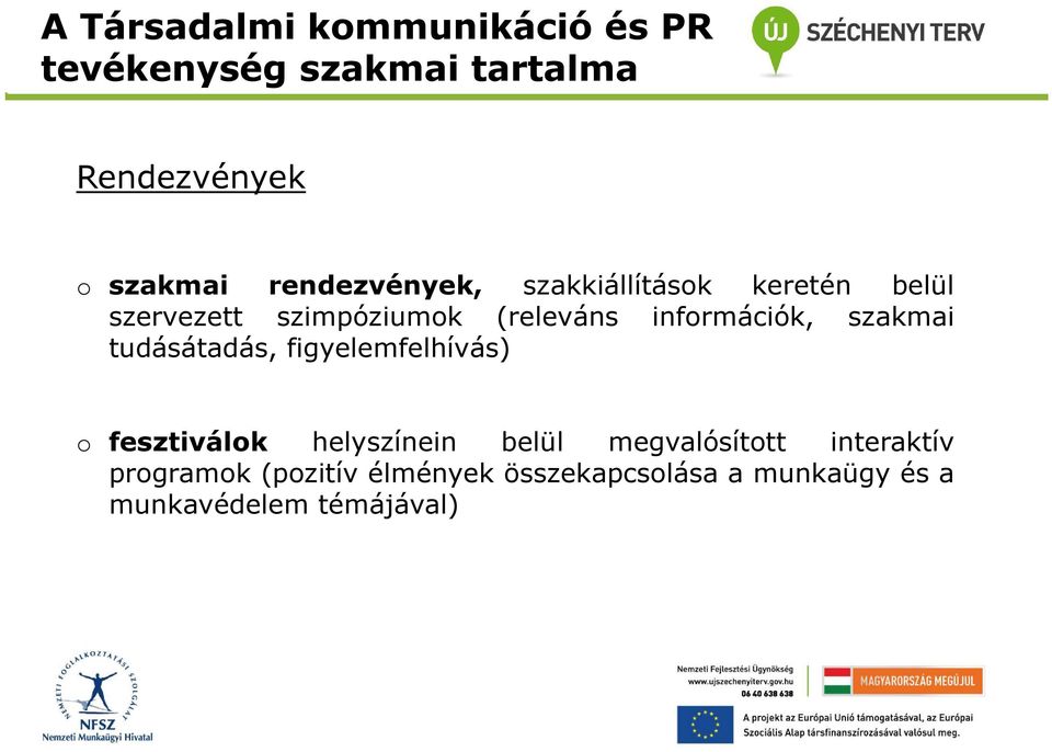 szakmai tudásátadás, figyelemfelhívás) fesztiválk helyszínein belül