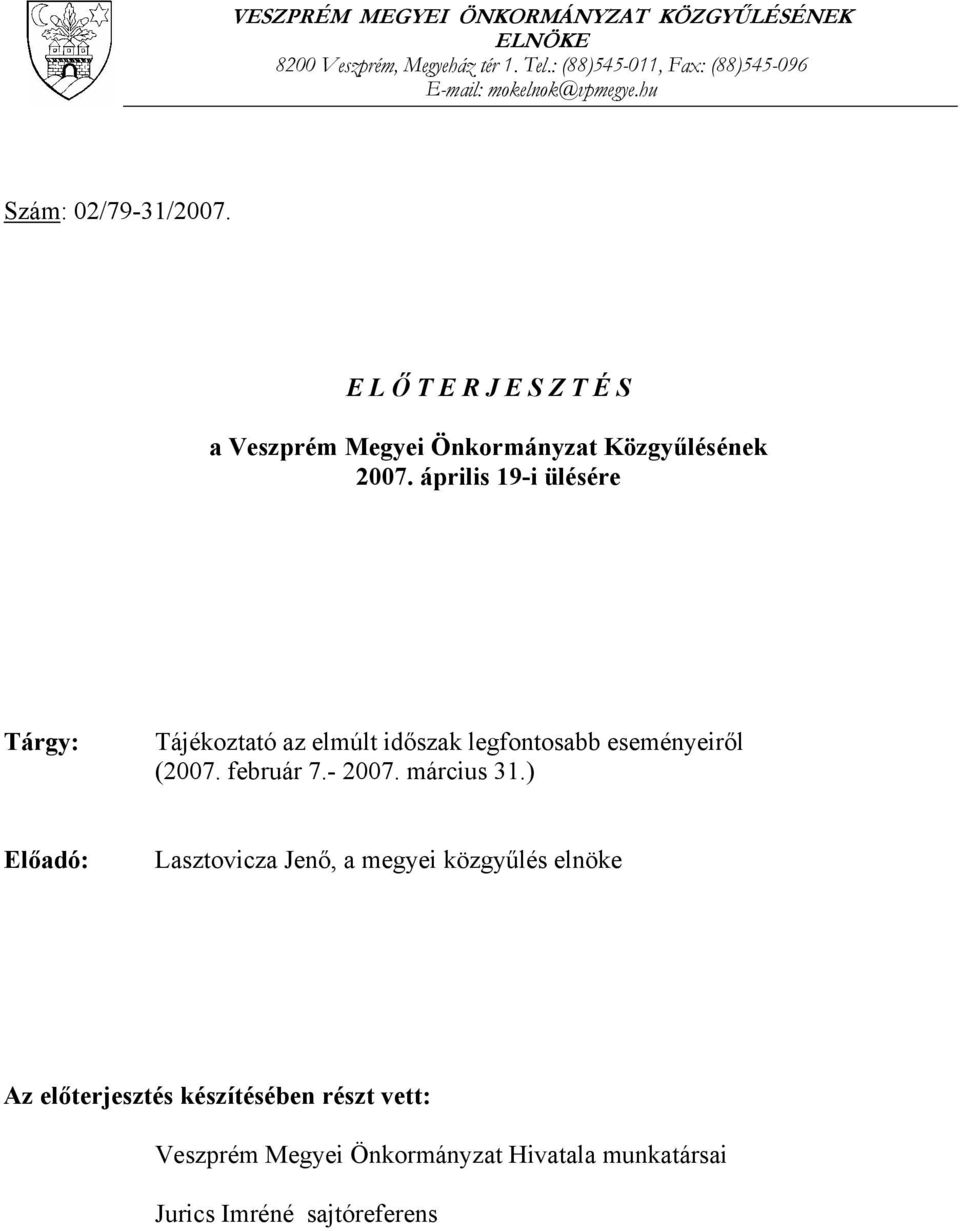 E L Ő T E R J E S Z T É S a Veszprém Megyei Önkormányzat Közgyűlésének 2007.