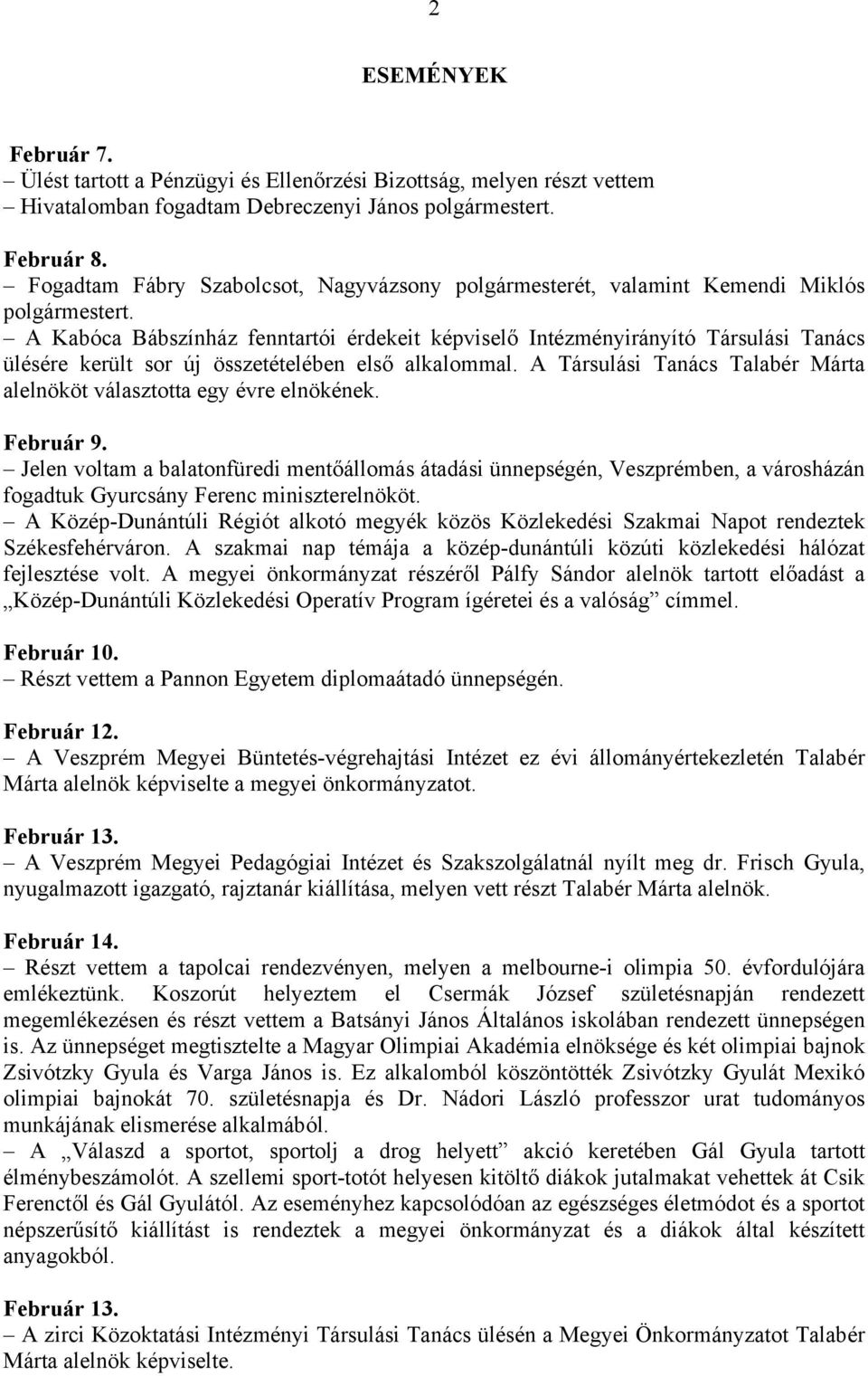 A Kabóca Bábszínház fenntartói érdekeit képviselő Intézményirányító Társulási Tanács ülésére került sor új összetételében első alkalommal.