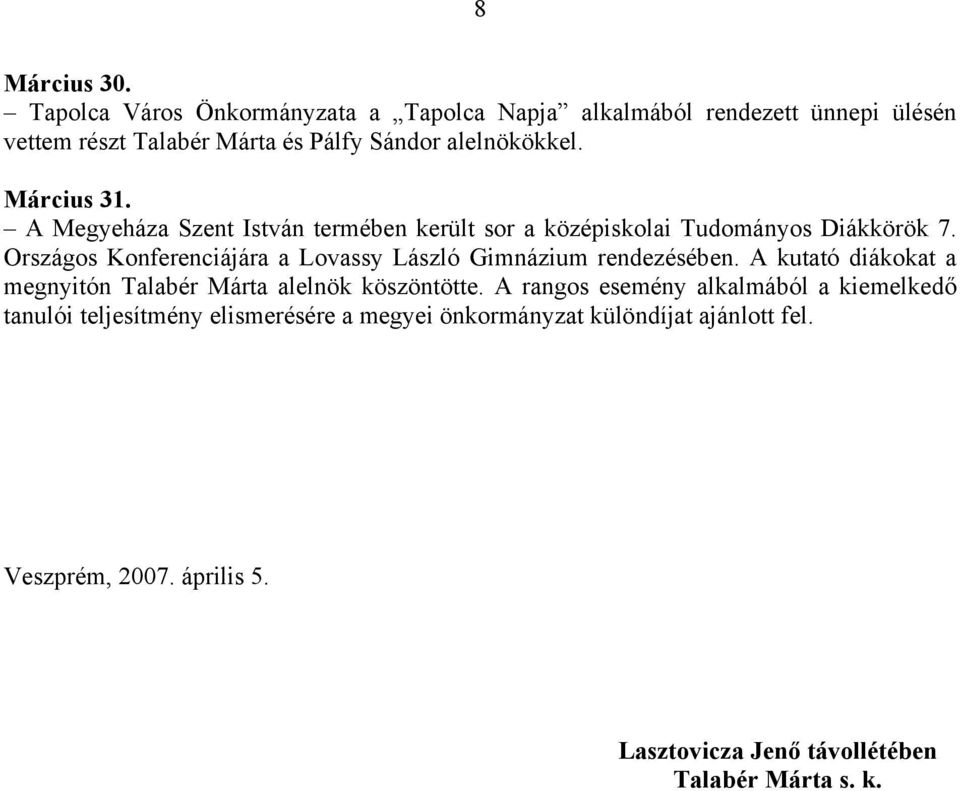 Március 31. A Megyeháza Szent István termében került sor a középiskolai Tudományos Diákkörök 7.